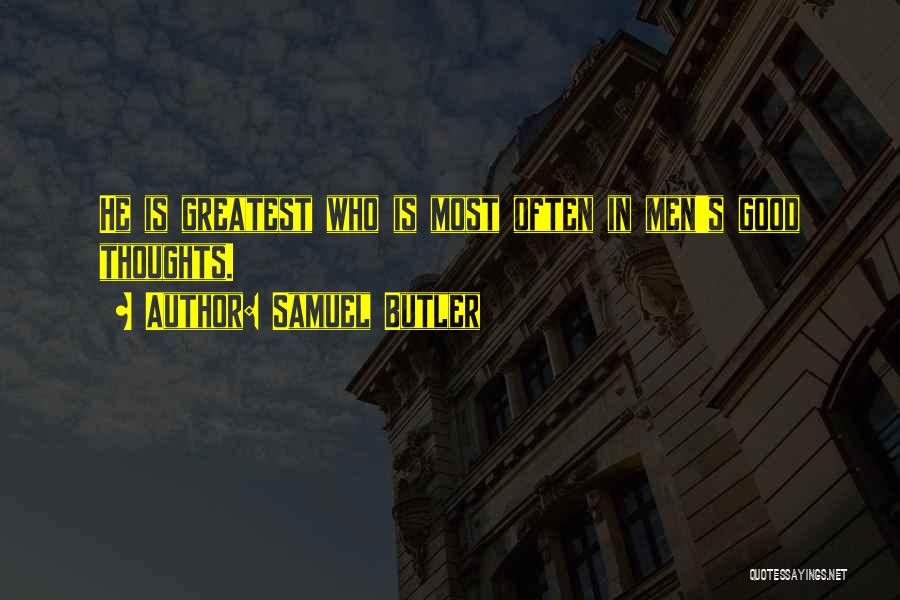 Good Men Quotes By Samuel Butler