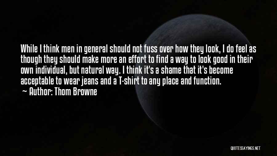 Good Men Quotes By Thom Browne