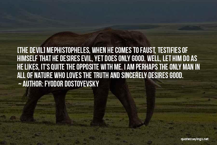 Good Mephistopheles Quotes By Fyodor Dostoyevsky