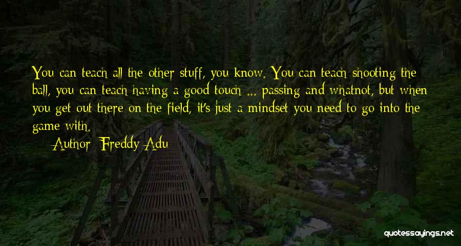 Good Mindset Quotes By Freddy Adu