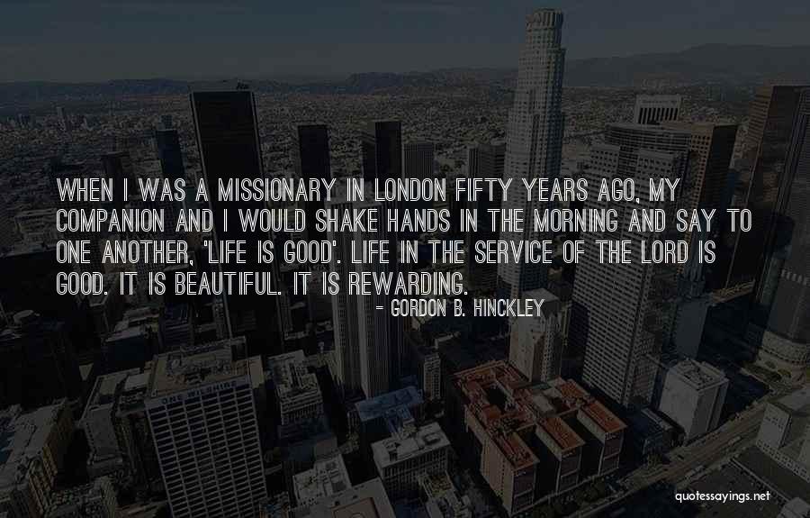 Good Missionary Quotes By Gordon B. Hinckley Good Missionary Quotes By Gordon B. Hinckley