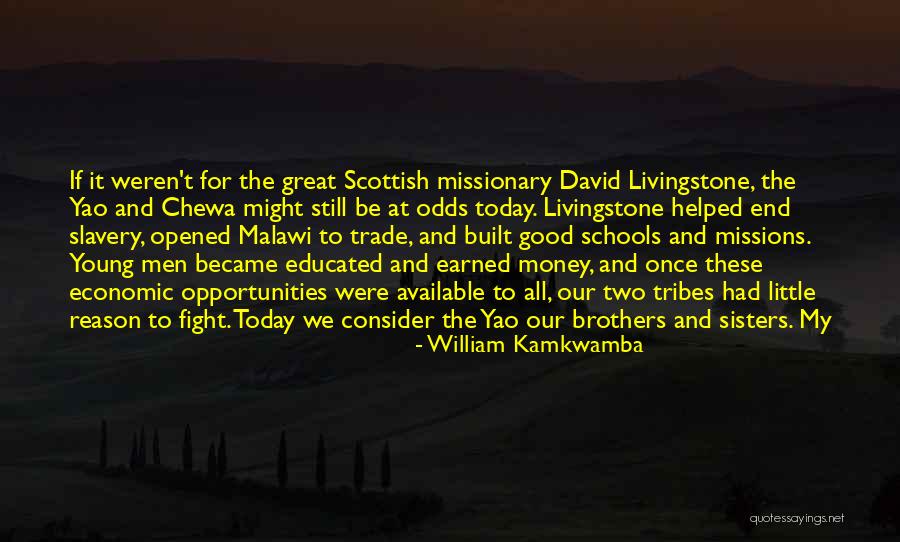 Good Missionary Quotes By William Kamkwamba Good Missionary Quotes By William Kamkwamba