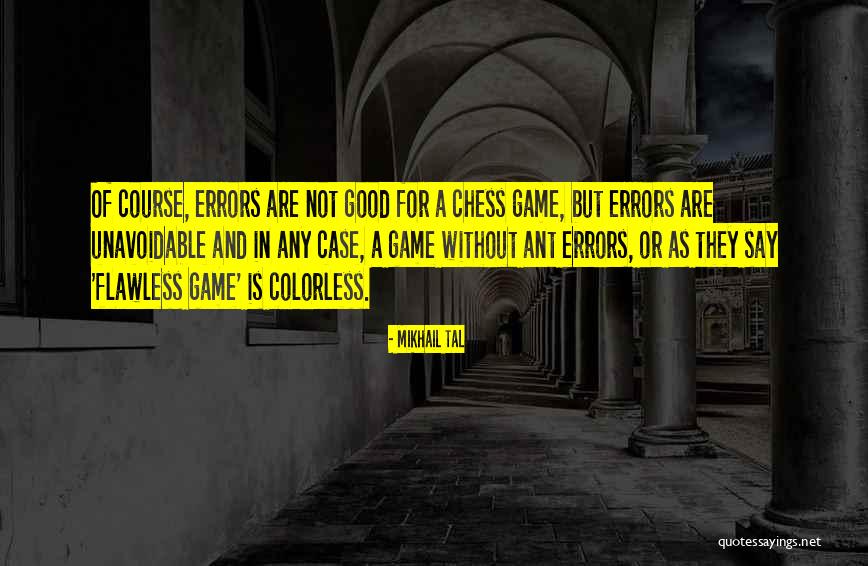 Good Mistake Quotes By Mikhail Tal Good Mistake Quotes By Mikhail Tal