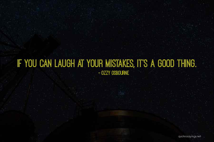 Good Mistake Quotes By Ozzy Osbourne Good Mistake Quotes By Ozzy Osbourne