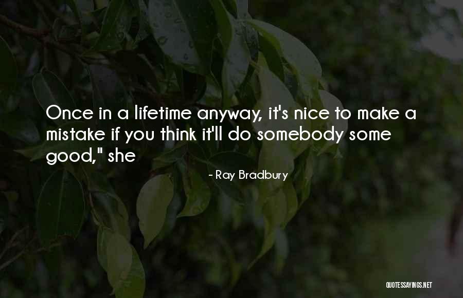 Good Mistake Quotes By Ray Bradbury Good Mistake Quotes By Ray Bradbury