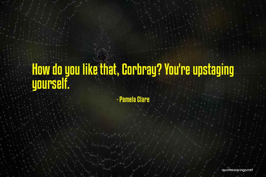 Good Modern Day Quotes By Pamela Clare Good Modern Day Quotes By Pamela Clare