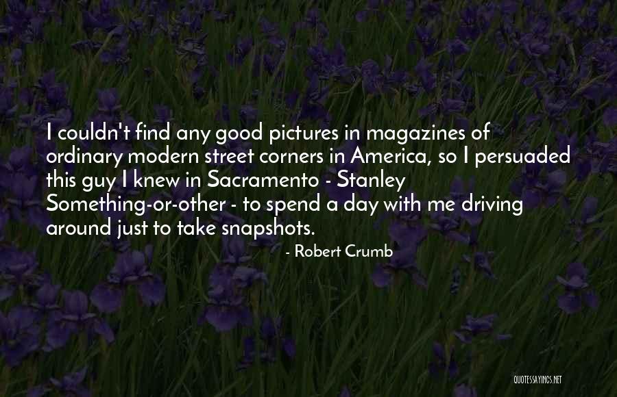 Good Modern Day Quotes By Robert Crumb Good Modern Day Quotes By Robert Crumb