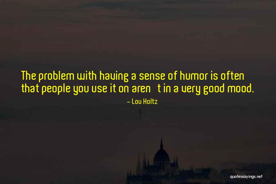 Good Mood Quotes By Lou Holtz Good Mood Quotes By Lou Holtz