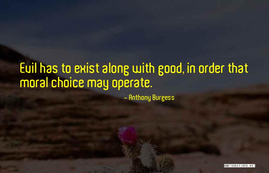 Good Moral Quotes By Anthony Burgess Good Moral Quotes By Anthony Burgess
