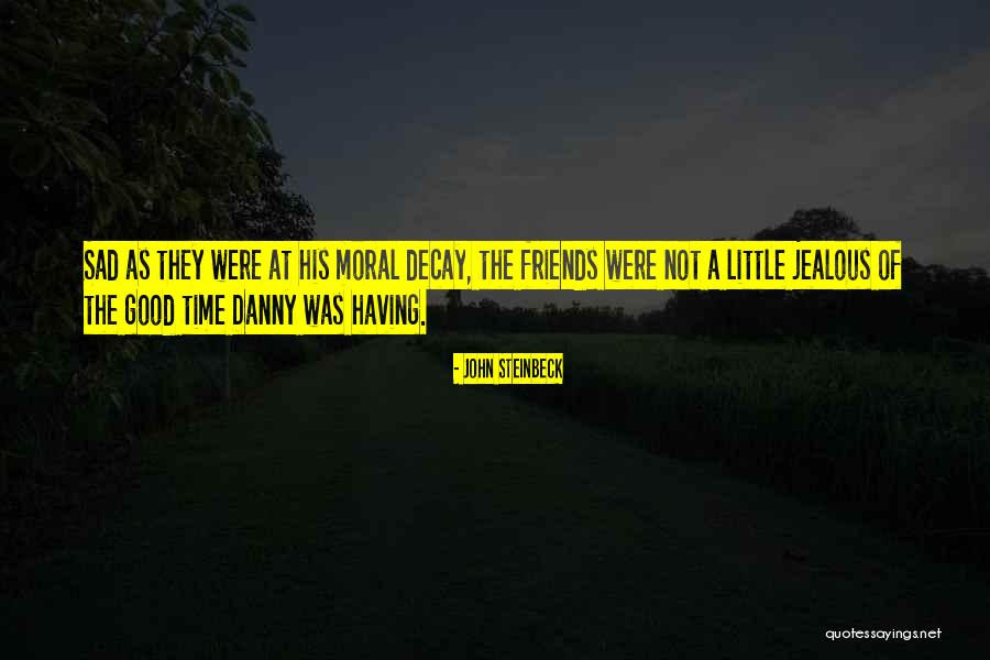 Good Moral Quotes By John Steinbeck Good Moral Quotes By John Steinbeck