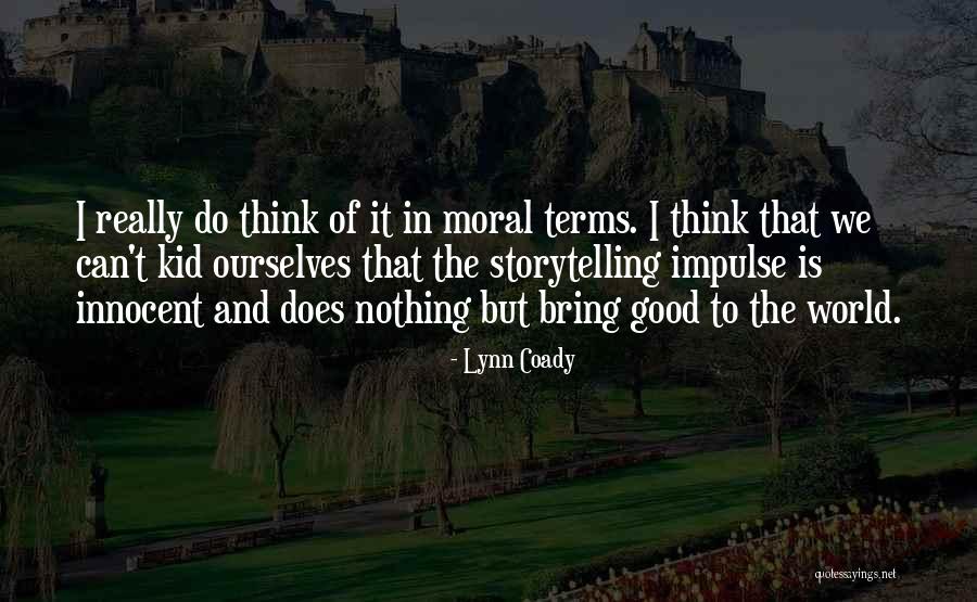 Good Moral Quotes By Lynn Coady Good Moral Quotes By Lynn Coady