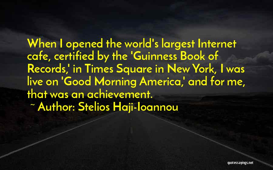 Good Morning America Quotes By Stelios Haji-Ioannou