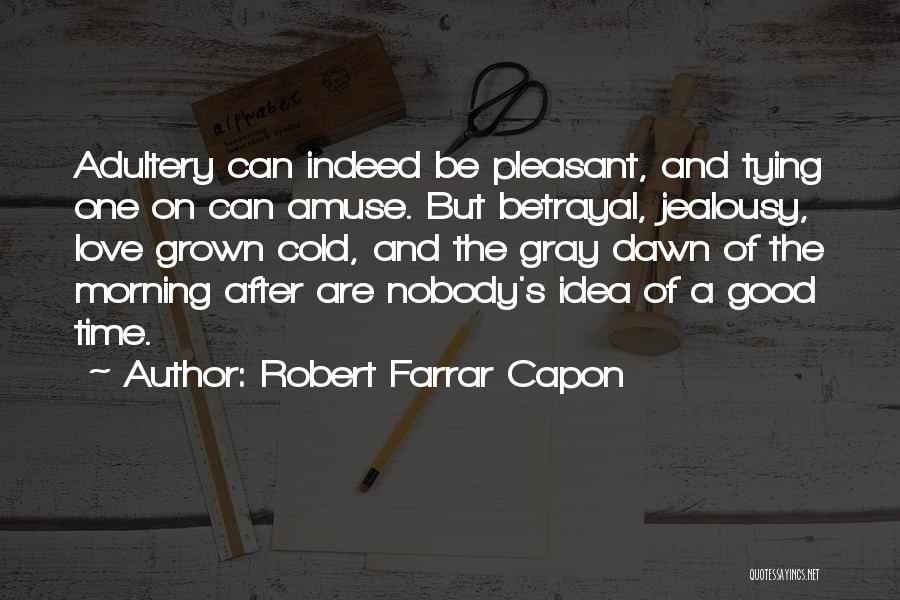 Good Morning And Love Quotes By Robert Farrar Capon