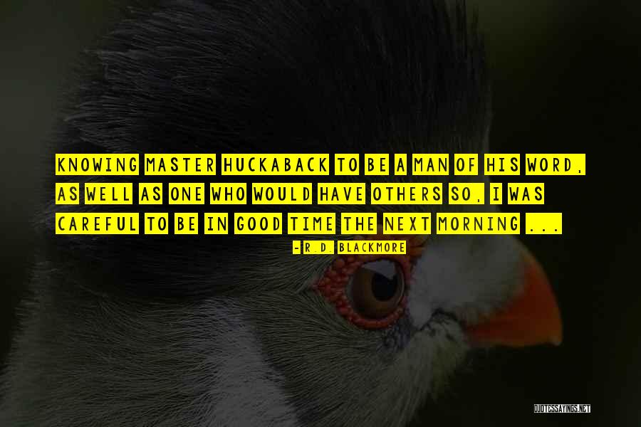 Good Morning Be Careful Quotes By R.D. Blackmore Good Morning Be Careful Quotes By R.D. Blackmore