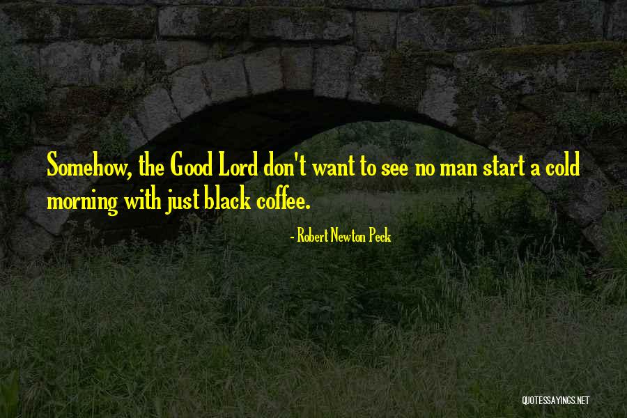 Good Morning Cold Quotes By Robert Newton Peck Good Morning Cold Quotes By Robert Newton Peck