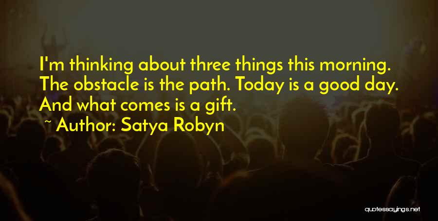 Good Morning Day Quotes By Satya Robyn