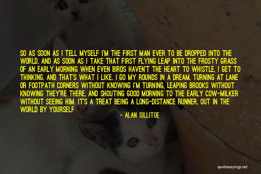 Good Morning Early Quotes By Alan Sillitoe