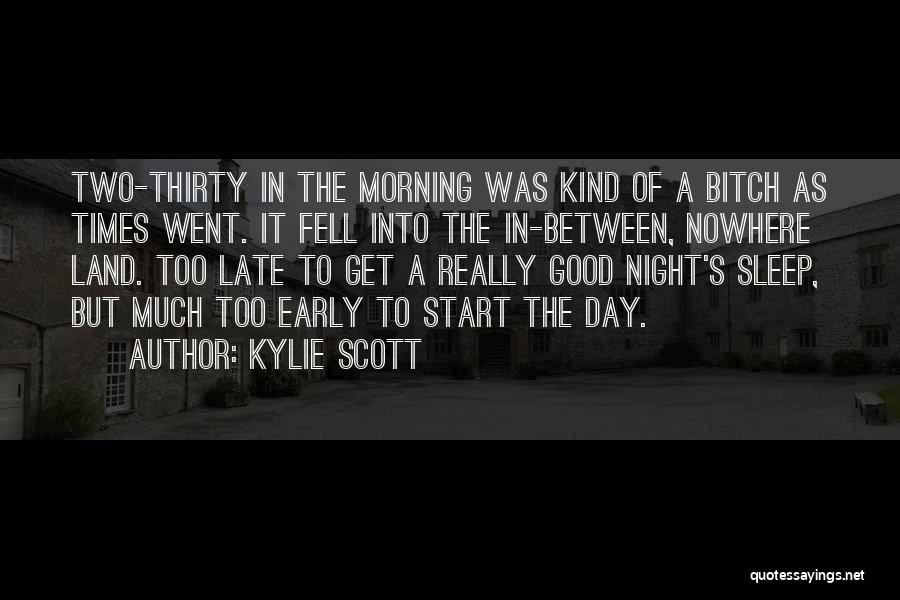Good Morning Early Quotes By Kylie Scott