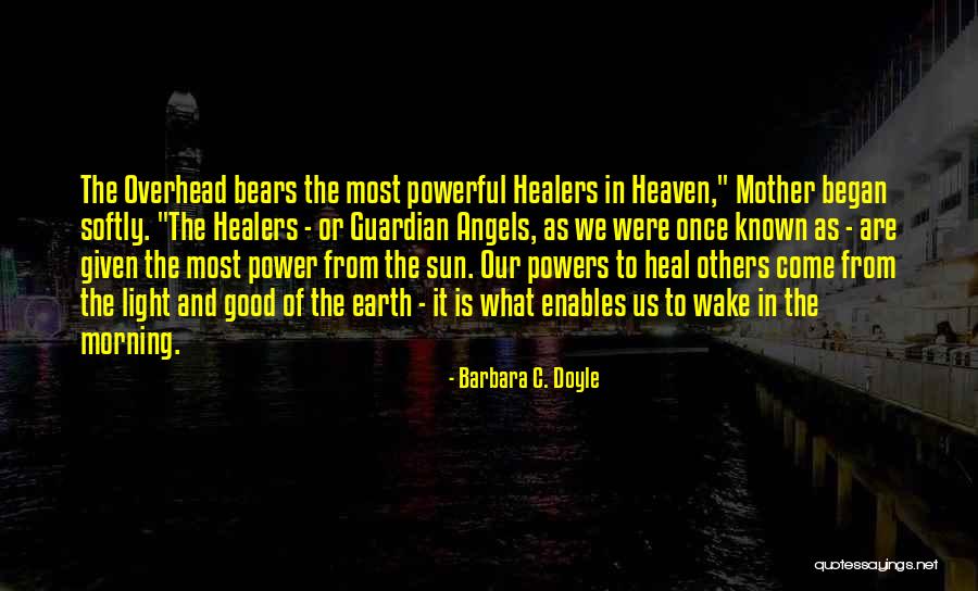 Good Morning Earth Quotes By Barbara C. Doyle Good Morning Earth Quotes By Barbara C. Doyle