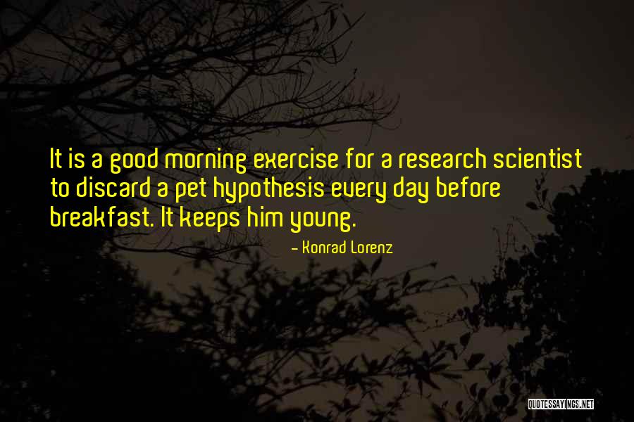 Good Morning For Quotes By Konrad Lorenz