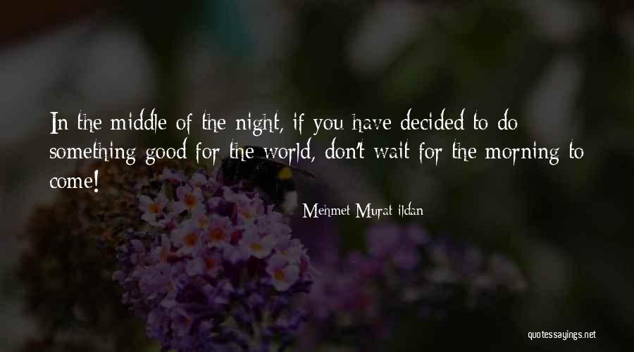 Good Morning For Quotes By Mehmet Murat Ildan