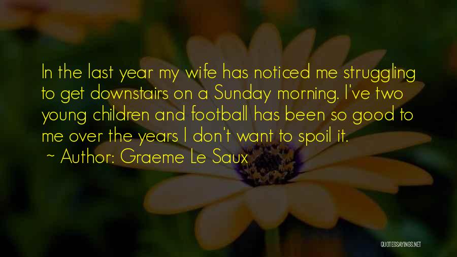 Good Morning For Sunday Quotes By Graeme Le Saux