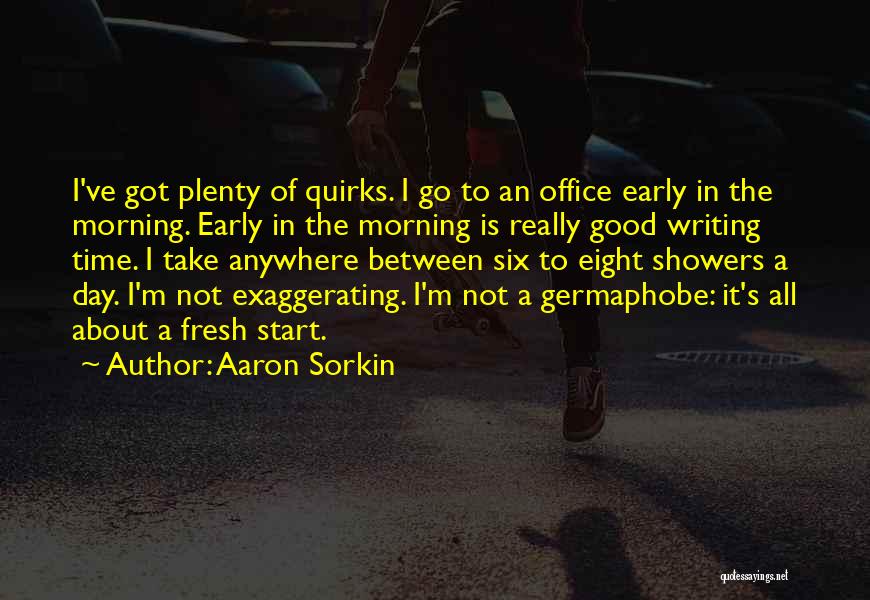 Good Morning Fresh Quotes By Aaron Sorkin