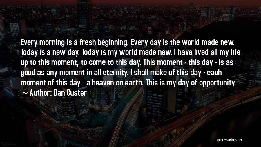 Good Morning Fresh Quotes By Dan Custer