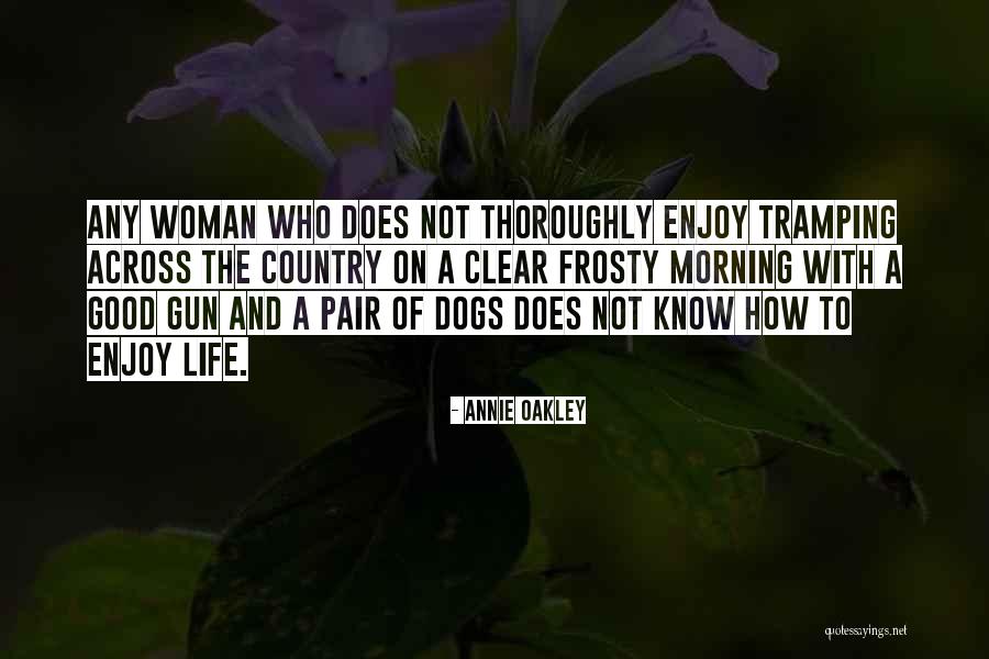 Good Morning Friendship Quotes By Annie Oakley