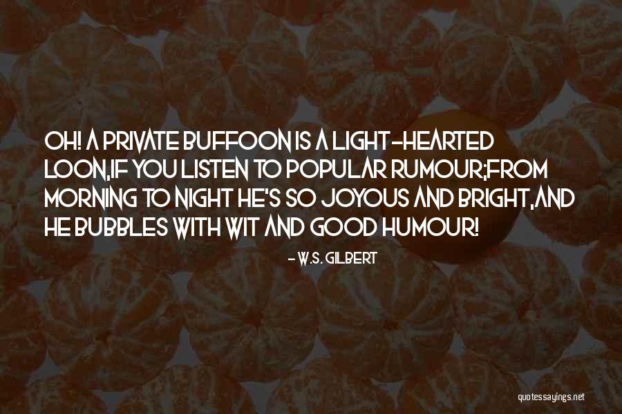 Good Morning Funny Quotes By W.S. Gilbert