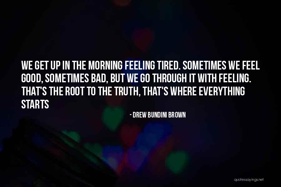 Good Morning Get Up Quotes By Drew Bundini Brown Good Morning Get Up Quotes By Drew Bundini Brown