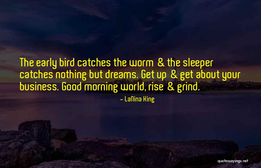 Good Morning Get Up Quotes By LaNina King Good Morning Get Up Quotes By LaNina King