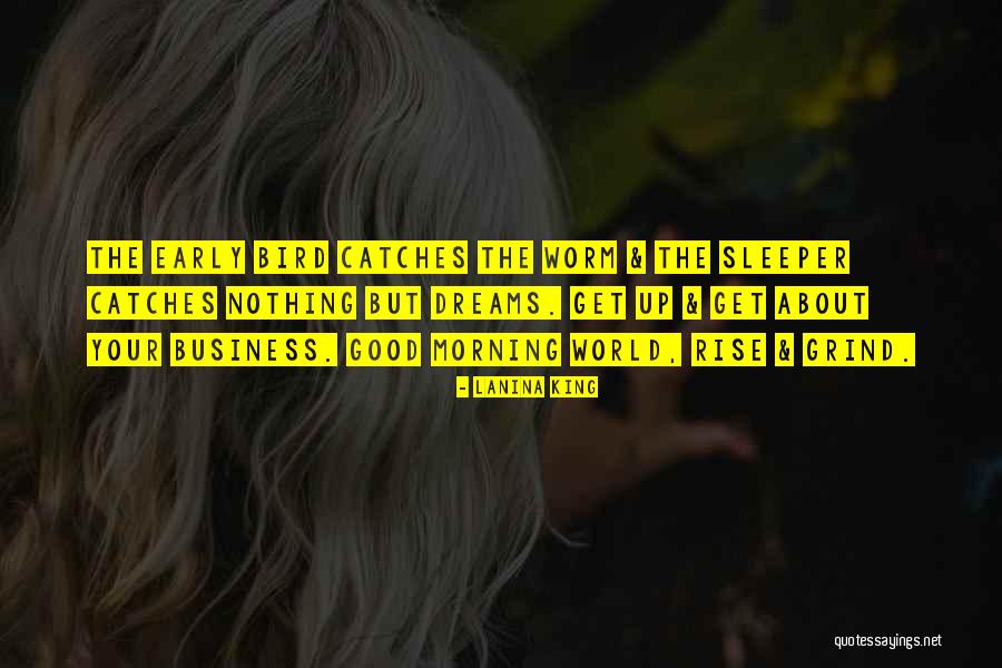 Good Morning Get Up Quotes By LaNina King Good Morning Get Up Quotes By LaNina King