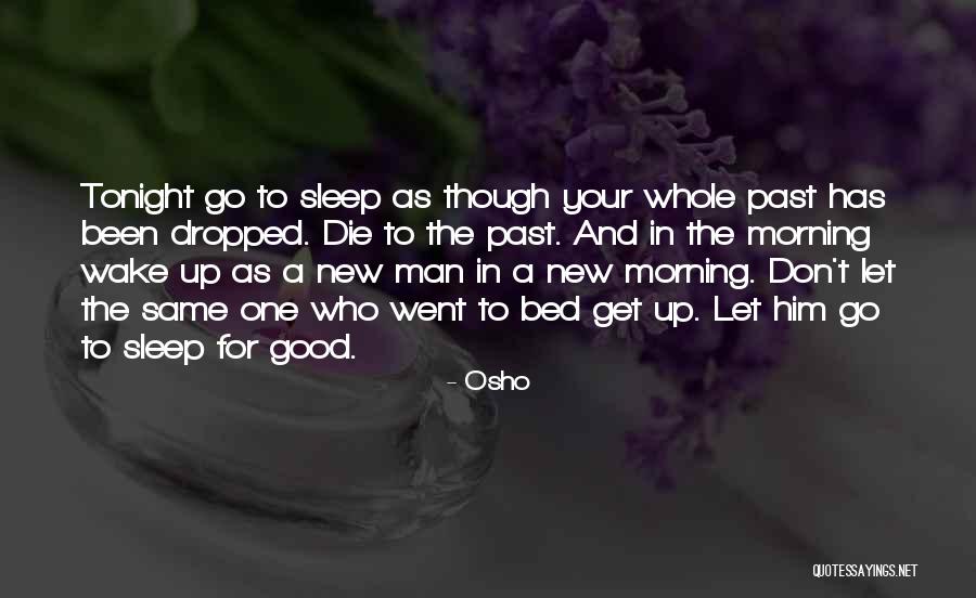 Good Morning Get Up Quotes By Osho Good Morning Get Up Quotes By Osho