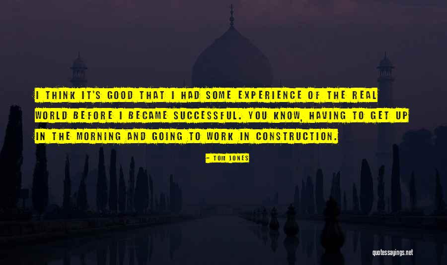 Good Morning Get Up Quotes By Tom Jones Good Morning Get Up Quotes By Tom Jones