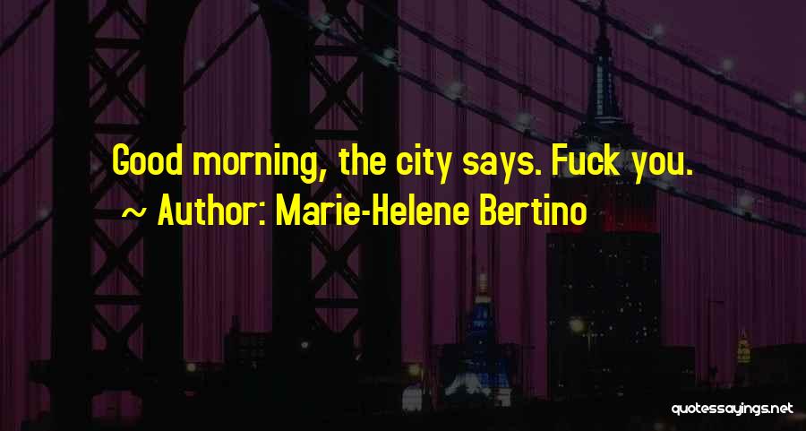 Good Morning Get Well Quotes By Marie-Helene Bertino