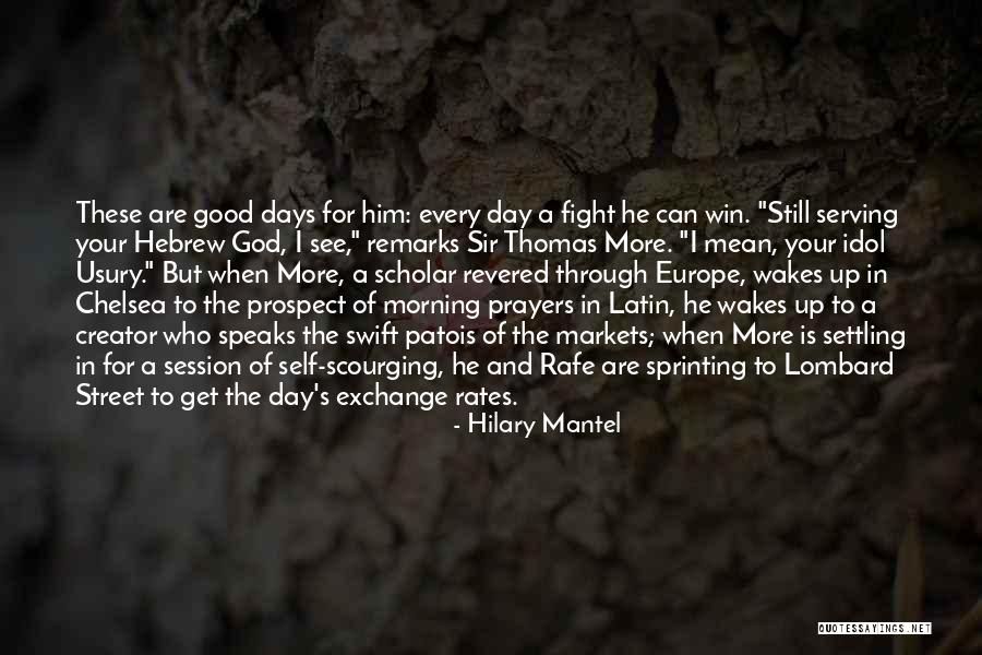 Good Morning God Quotes By Hilary Mantel Good Morning God Quotes By Hilary Mantel