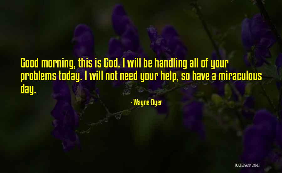 Good Morning God Quotes By Wayne Dyer Good Morning God Quotes By Wayne Dyer