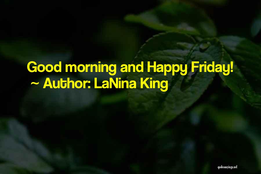 Good Morning Good Friday Quotes By LaNina King