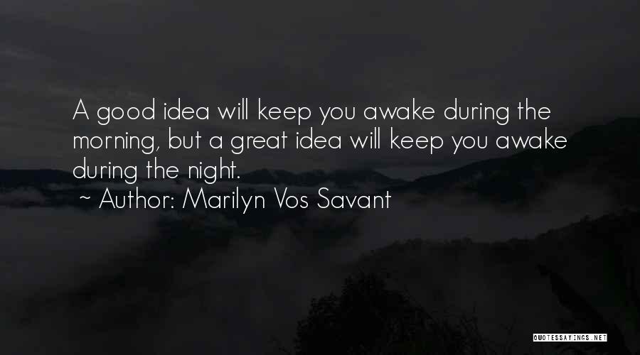 Good Morning Good Night Quotes By Marilyn Vos Savant