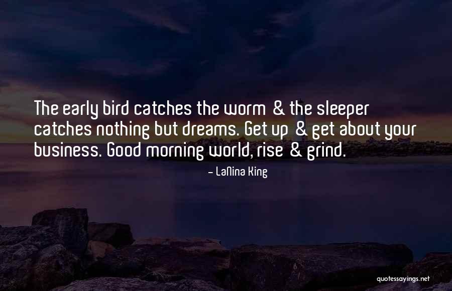 Good Morning Grind Quotes By LaNina King