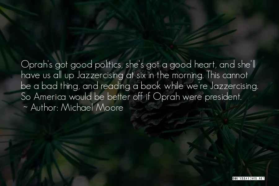 Good Morning Heart Quotes By Michael Moore