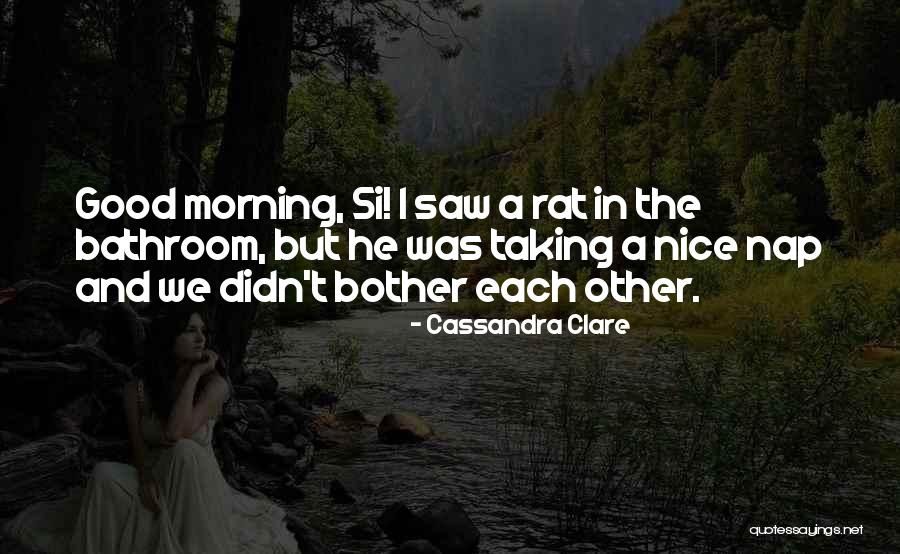 Good Morning Humor Quotes By Cassandra Clare Good Morning Humor Quotes By Cassandra Clare