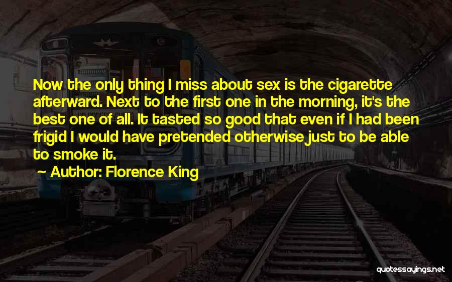 Good Morning I Miss You Quotes By Florence King