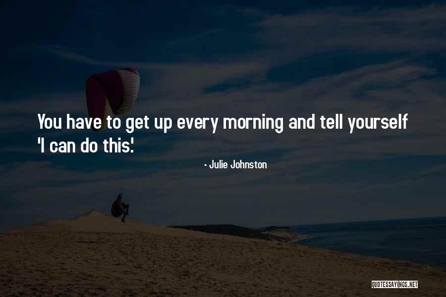 Good Morning Inspirational Quotes By Julie Johnston