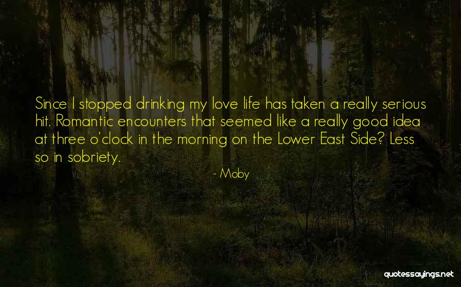 Good Morning Life And Love Quotes By Moby Good Morning Life And Love Quotes By Moby