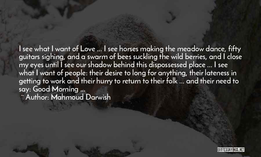 Good Morning Long Love Quotes By Mahmoud Darwish