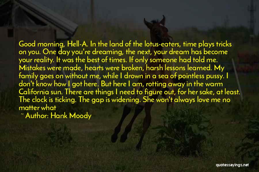 Good Morning Love For Her Quotes By Hank Moody