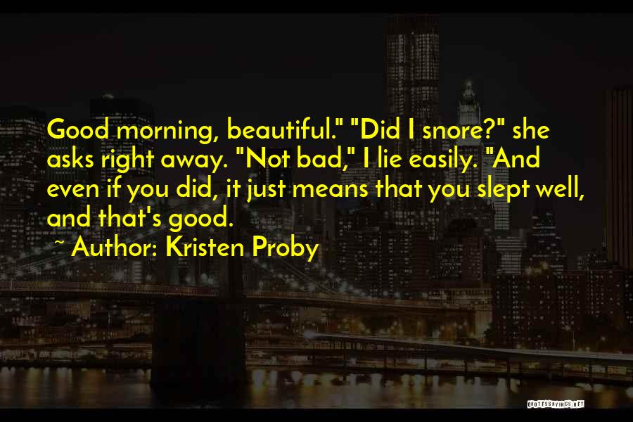 Good Morning Means Quotes By Kristen Proby