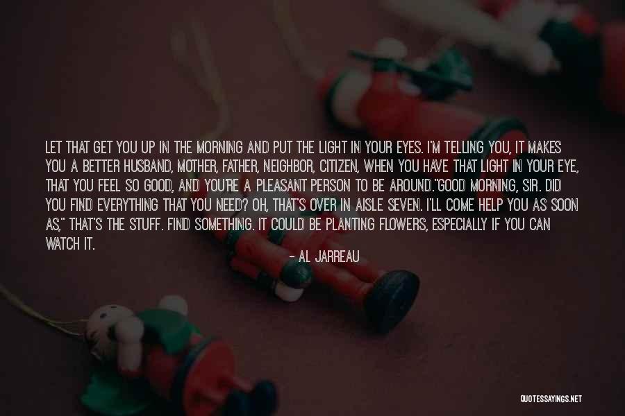 Good Morning Quotes By Al Jarreau Good Morning Quotes By Al Jarreau